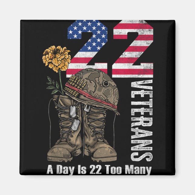 22 A Day Is 22 Too Many Veteran Suicide Awareness  Magnet (Front)