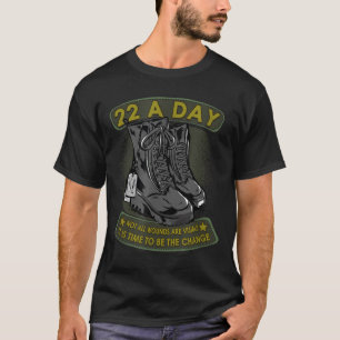 22 A Day Veteran Suicide Apparel It's Time To Be T T-Shirt