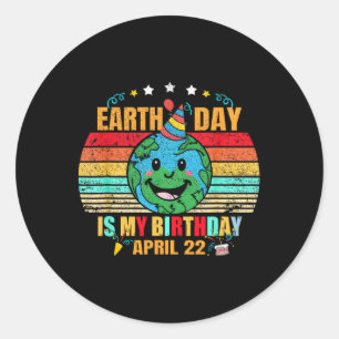 22 April Happy Earth Day It's My Birthday Funny Ea Classic Round Sticker