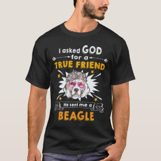 22 Asked God - True Friend - A Beagle T-Shirt