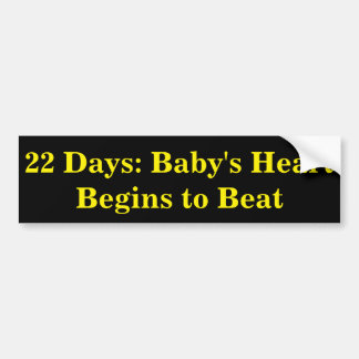 22 Days: Baby's Heart Begins to Beat Bumper Sticker