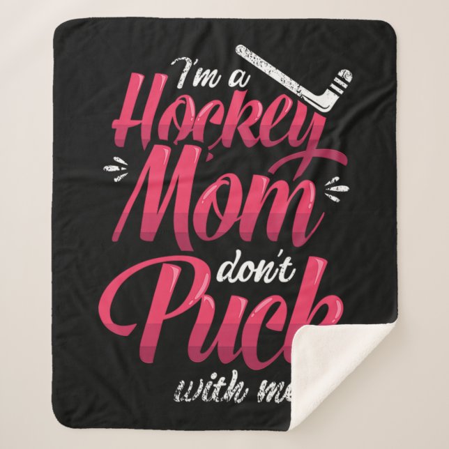 22.Im A Hockey Mom Dont Puck With Me Sherpa Blanket (Front)