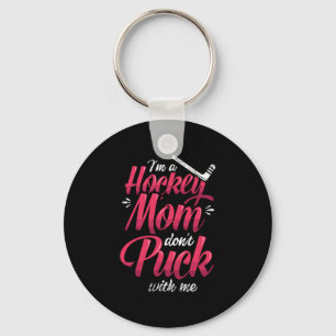 22.Im A Hockey Mum Dont Puck With Me Key Ring