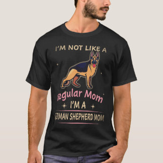 22 I'm Not Like A Regular Mum I'm A German Shepher T-Shirt