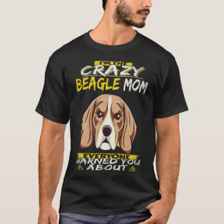 22 I'm The Crazy Beagle Mum Beagle T-Shirt