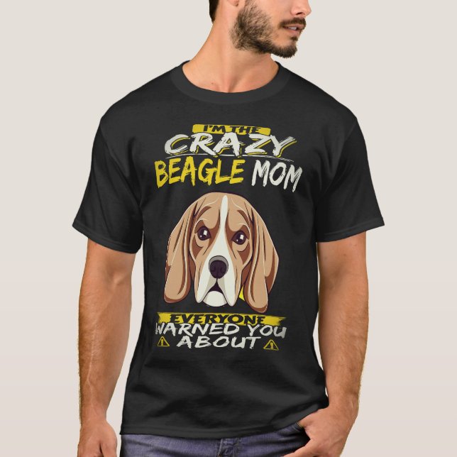 22 I'm The Crazy Beagle Mum Beagle T-Shirt (Front)