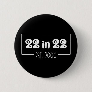 22 in 22 Est 2000 22nd Birthday 6 Cm Round Badge
