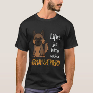 22 Life's Just Better With A German Shepherd T-Shirt
