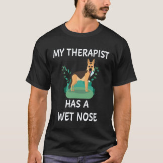 22 My Therapist Has A Wet Nose German Shepherd T-Shirt