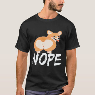 22 Nope - Corgi T-Shirt
