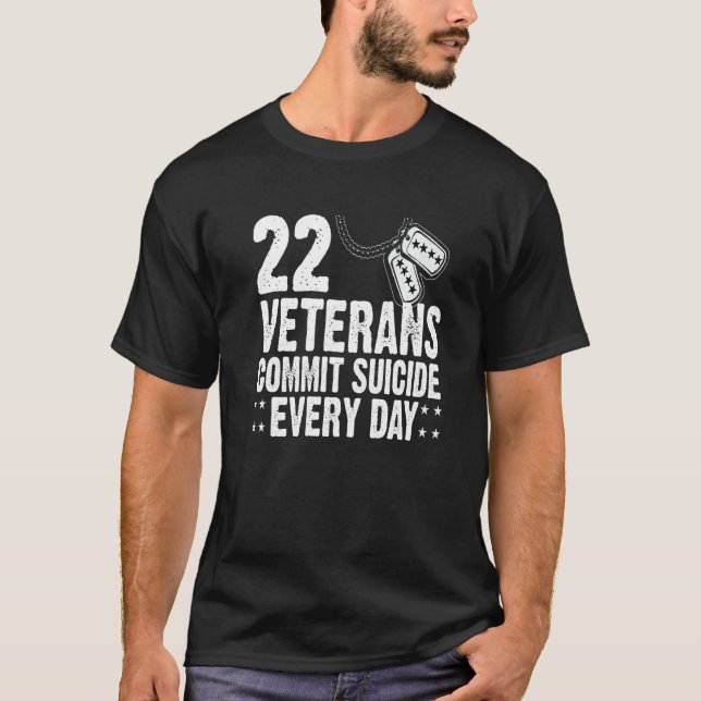 22 Veterans Commit Suicide Every Day Distressed   T-Shirt (Front)