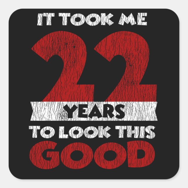 22 Year Old Bday Took Me Look Good 22nd Birthday Square Sticker (Front)