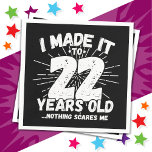 22 Year Old Sarcastic Meme Funny 22nd Birthday Napkin<br><div class="desc">This funny 22nd birthday design makes a great sarcastic humour joke or novelty gag gift for a 22 year old birthday theme or surprise 22nd birthday party for your son or daughter! Features 'I Made it to 22 Years Old... Nothing Scares Me' funny 22nd birthday meme that will get lots...</div>