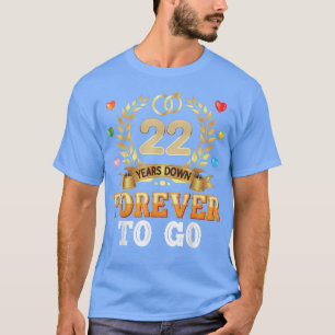 22 Years Down Forever To Go 22nd Wedding Anniversa T-Shirt
