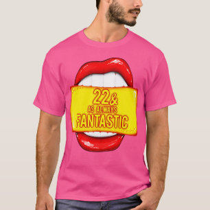 22nd Birthday 22 As Always Fantastic Red Lips Bday T-Shirt