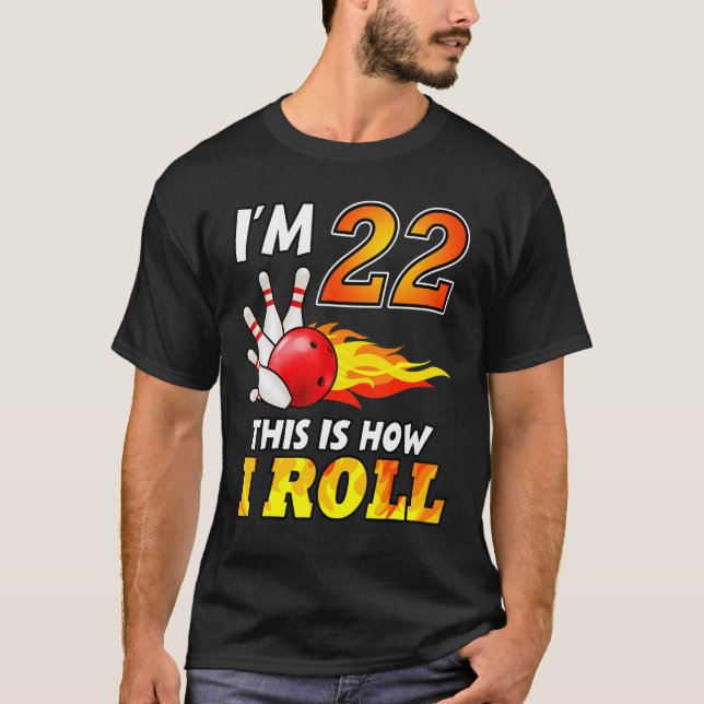 22nd Birthday Bowling This Is How I Roll 22 Years  T-Shirt (Front)