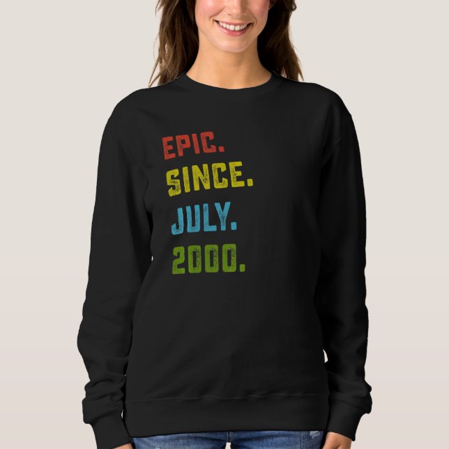 22nd Birthday  Epic Since July 2000 22 Years Old Sweatshirt (Front)