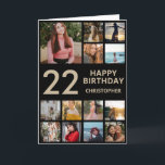 22nd Birthday Photo Collage 13 Photos Black & Gold Card<br><div class="desc">22nd Happy Birthday Photo Collage 13 Photos Black and Gold Birthday Card for Any Age. 1st 13th 15th 16th 18th 20th 21st 30th 40th 50th 60th 70th 80th 90th 100th,  Any Ages. For further customisation,  please click the "Customise it" button and use our design tool to modify this template.</div>