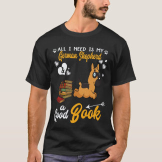 23 All I Need Is My German Shepherd And A Good Boo T-Shirt