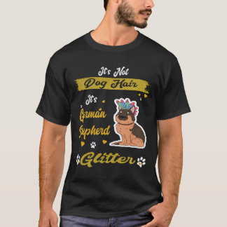 23 It's Not Dog Hair It's German Shepherd Glitter T-Shirt