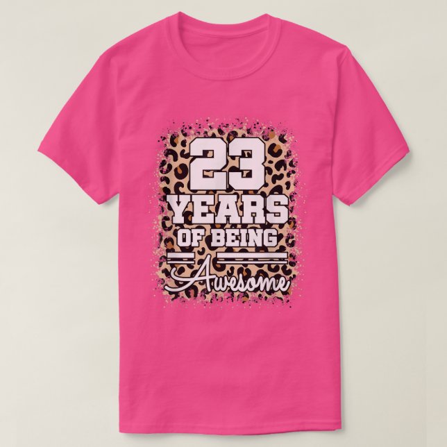 23 Years Of Being Awesome 23rd Birthday Cute Leopa T-Shirt (Design Front)