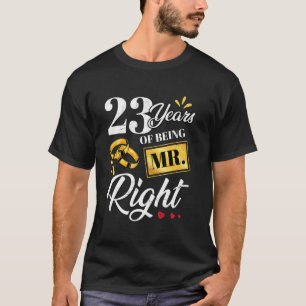 23 Years Of Being Mr. Right Funny Couple Wedding A T-Shirt