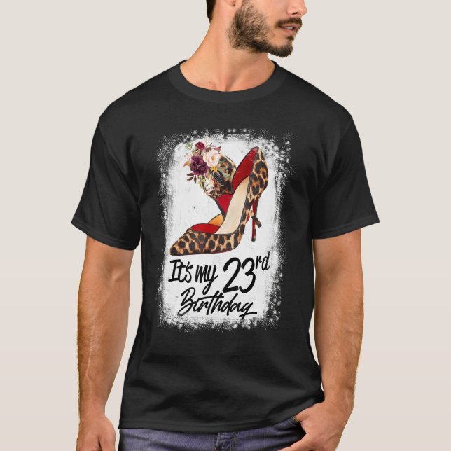 23 Years Old High Heels Leopard It's My 23rd Birth T-Shirt (Front)