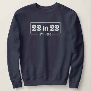 23rd Birthday   23 in 23 Est 2000 Sweatshirt