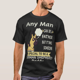 24 Any Man Can Be A Father But It Takes Someone Sp T-Shirt