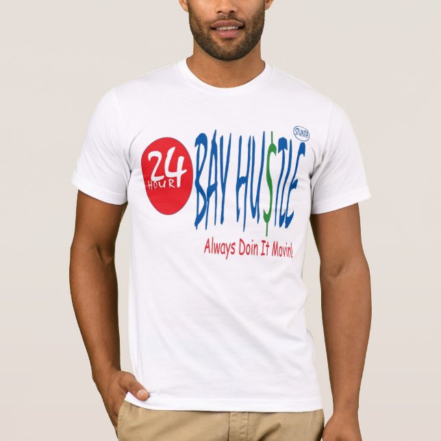 24 HOUR BAY HUSTLE T-Shirt (Front)