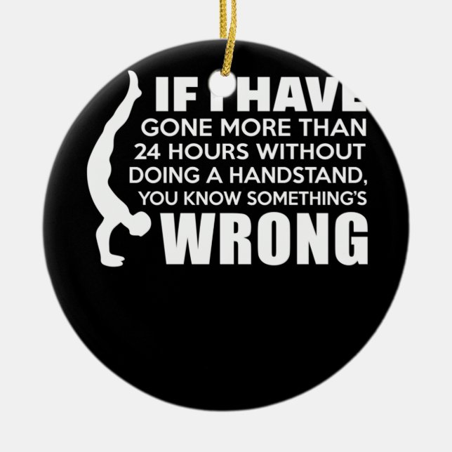24 Hours Without Doing a Handstand Gymnastics Ceramic Tree Decoration (Front)