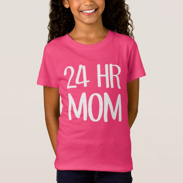24 hr Mum T-Shirt (Front)