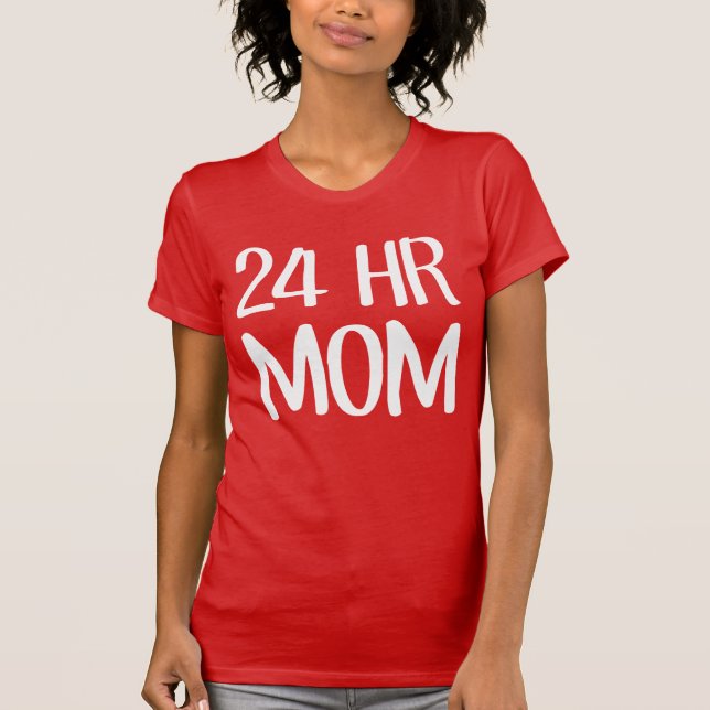 24 hr Mum T-Shirt (Front)