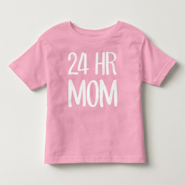 24 hr Mum Toddler T-Shirt (Front)