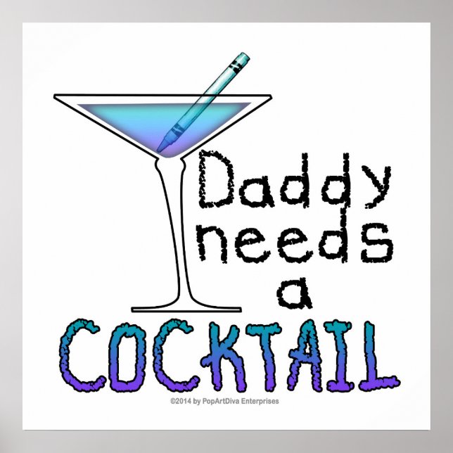 24" X 24" POSTER - DADDY Needs a COCKTAIL! (Front)