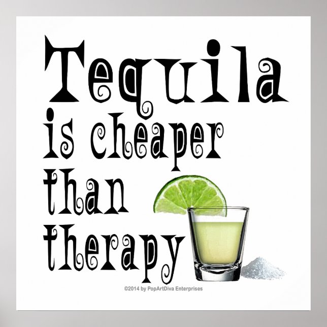 24" X 24" POSTER - TEQUILA, CHEAPER THAN THERAPY (Front)