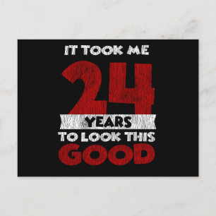 24 Year Old Bday Took Me Look Good 24th Birthday Postcard