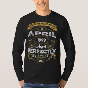 24th Birthday Legends Were Born In April 1999 T-Shirt