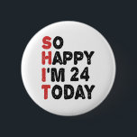 24th Birthday So Happy I'm 24 Today Gift Funny 6 Cm Round Badge<br><div class="desc">sohappyim24, imhappysadtoday, birthday, giftidea, fathersday, funny, yearsold, dad, awsomegift, humour</div>