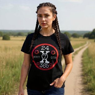 24X7X365 Don't Quit T-Shirt