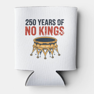 250 Anniversary Of No King July 4th 1776-2026   Can Cooler