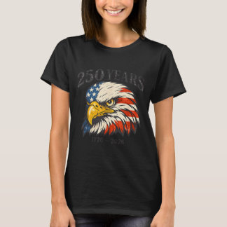250 Years 17762026 Eagle Anniversary Independence T-Shirt