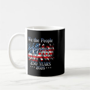 250 Years 1776-2026 250th Birthday Usa Flag We The Coffee Mug