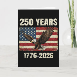 250 Years 1776–2026 Eagle And Flag American Patrio Card