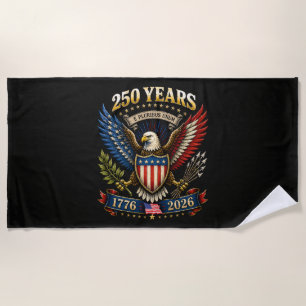 250 Years America 1776 2026 250th Anniversary Beach Towel