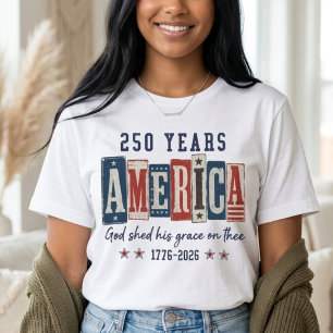 250 Years America God Shed His Grace Patriotic  T-Shirt