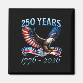 250 Years American 250th Anniversary 1776-2026 4th Magnet