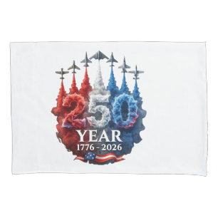 250 Years American 250th USA Patriotic 4th of July Pillowcase