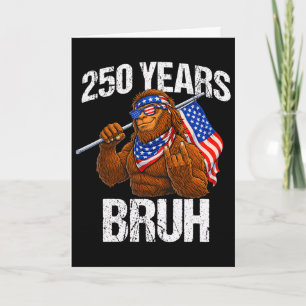 250 Years Bruh Patriotic Bigfoot Rock Sign 250th A Card
