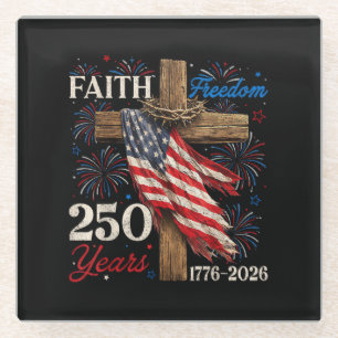 250 Years Faith and Freedom 4th of July Shirts Chr Glass Coaster